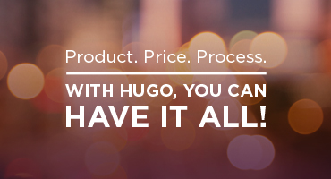 Product. Price. Process. With HuGO, you can have it all!