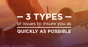 3 types of issues to insure you as quickly as possible